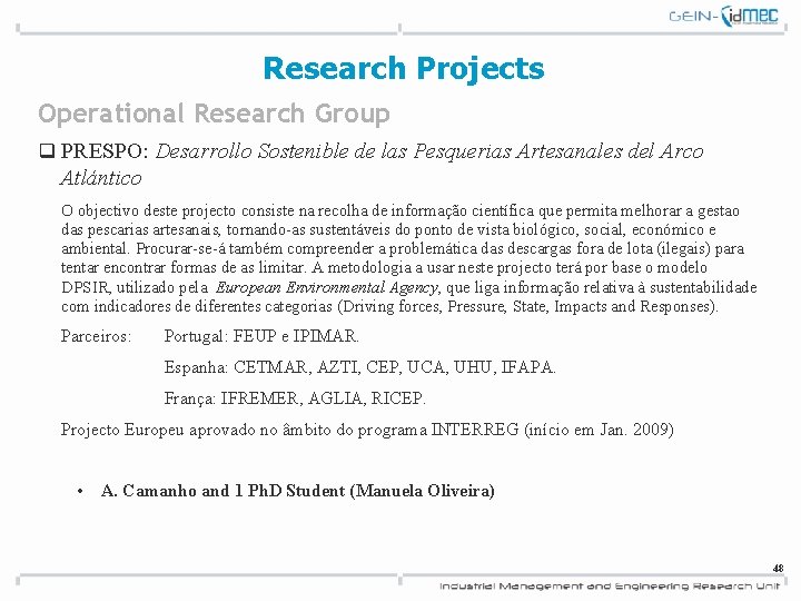 Research Projects Operational Research Group q PRESPO: Desarrollo Sostenible de las Pesquerias Artesanales del