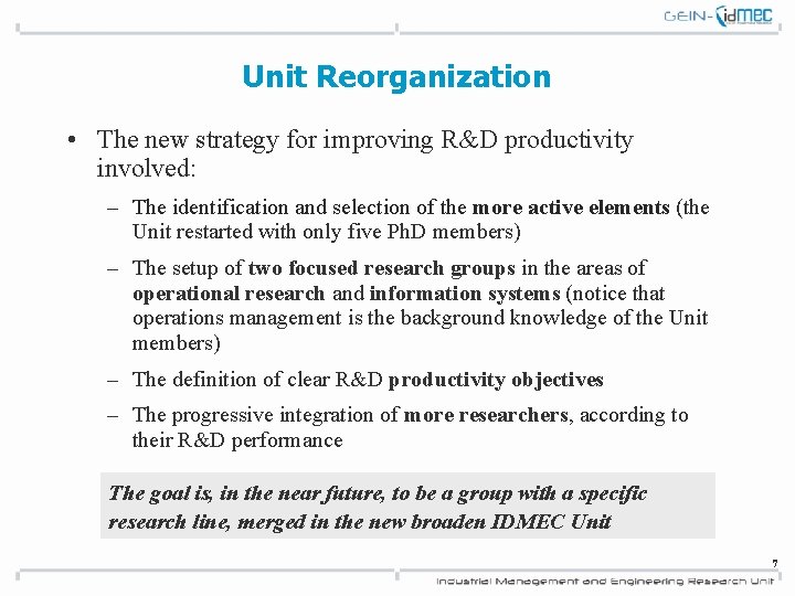 Unit Reorganization • The new strategy for improving R&D productivity involved: – The identification