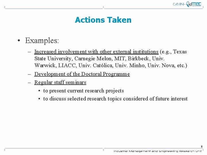 Actions Taken • Examples: – Increased involvement with other external institutions (e. g. ,