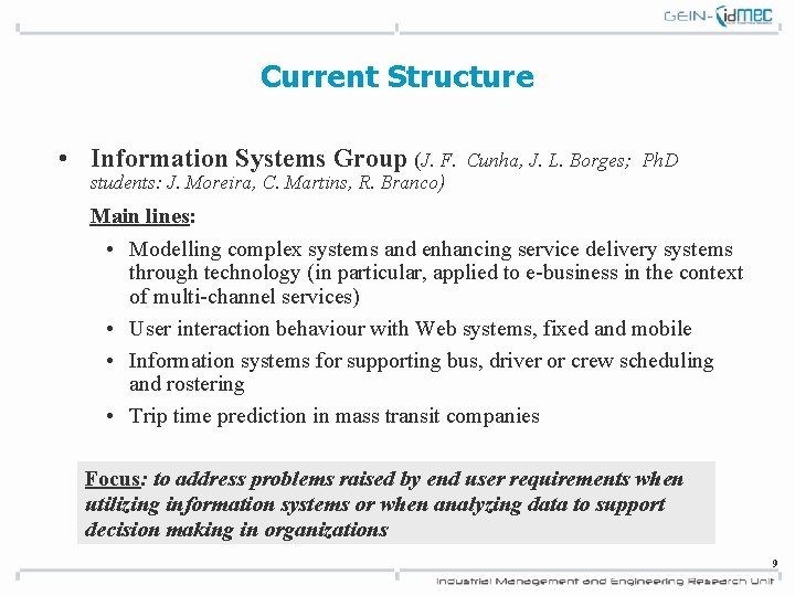 Current Structure • Information Systems Group (J. F. Cunha, J. L. Borges; Ph. D