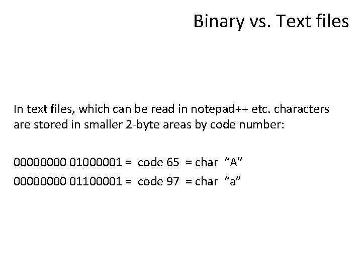 Binary vs. Text files In text files, which can be read in notepad++ etc.