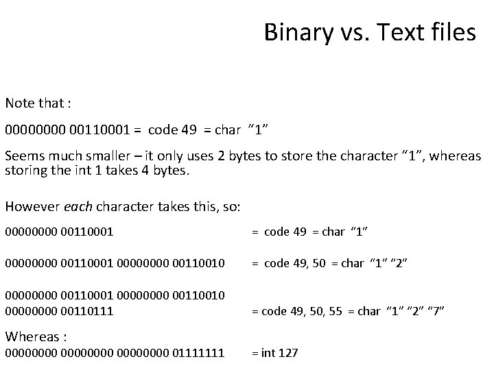 Binary vs. Text files Note that : 0000 00110001 = code 49 = char