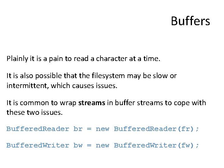 Buffers Plainly it is a pain to read a character at a time. It