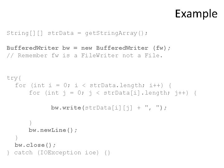 Example String[][] str. Data = get. String. Array(); Buffered. Writer bw = new Buffered.