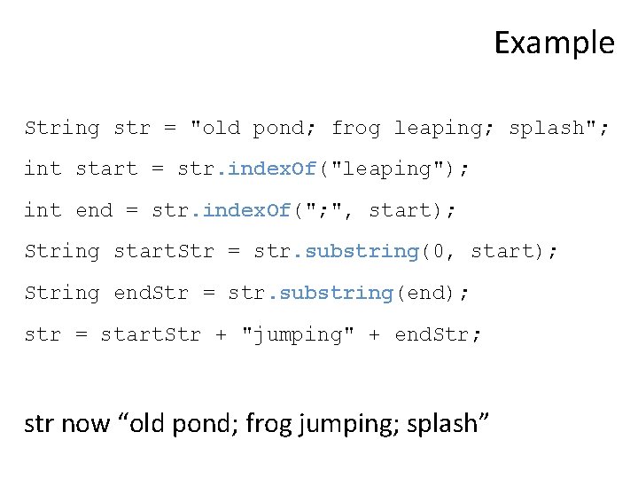 Example String str = "old pond; frog leaping; splash"; int start = str. index.
