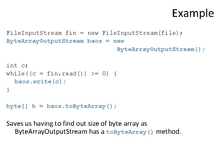 Example File. Input. Stream fin = new File. Input. Stream(file); Byte. Array. Output. Stream