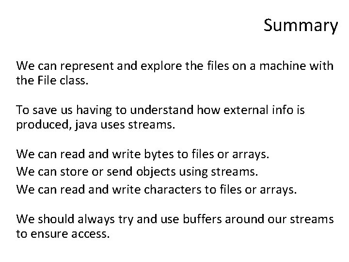 Summary We can represent and explore the files on a machine with the File