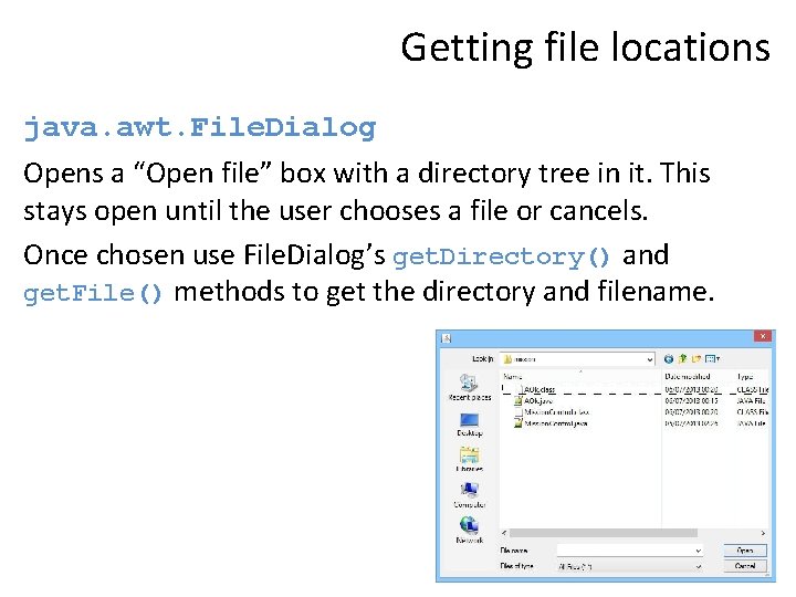 Getting file locations java. awt. File. Dialog Opens a “Open file” box with a