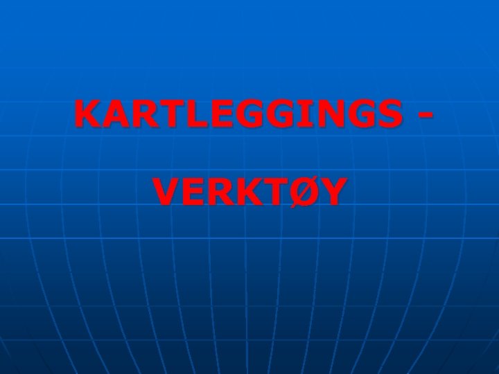 KARTLEGGINGS VERKTØY 