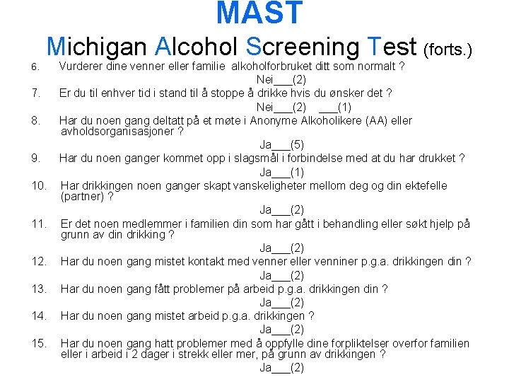 MAST Michigan Alcohol Screening Test (forts. ) 6. 7. 8. 9. 10. 11. 12.