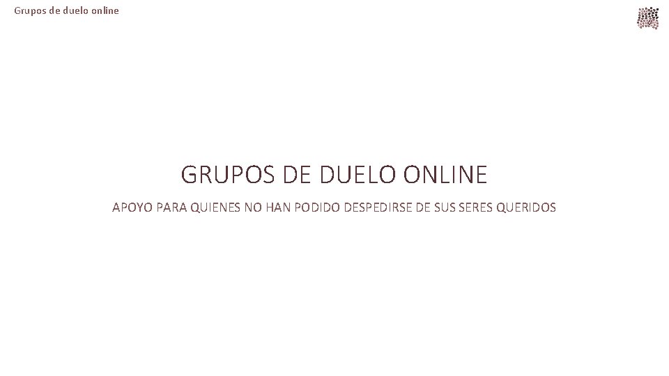 Grupos de duelo online GRUPOS DE DUELO ONLINE APOYO PARA QUIENES NO HAN PODIDO