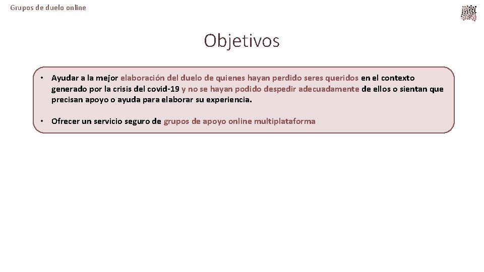 Grupos de duelo online Objetivos • Ayudar a la mejor elaboración del duelo de