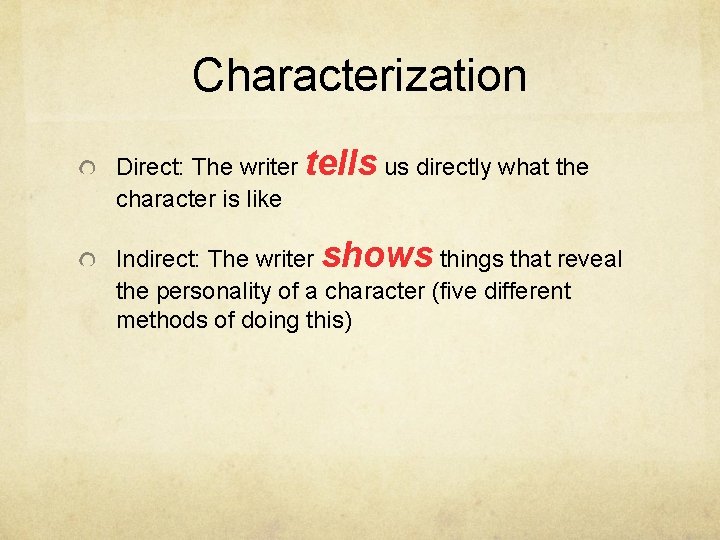 Characterization Direct: The writer tells us directly what the character is like Indirect: The Characterization Direct: The writer tells us directly what the character is like Indirect: The
