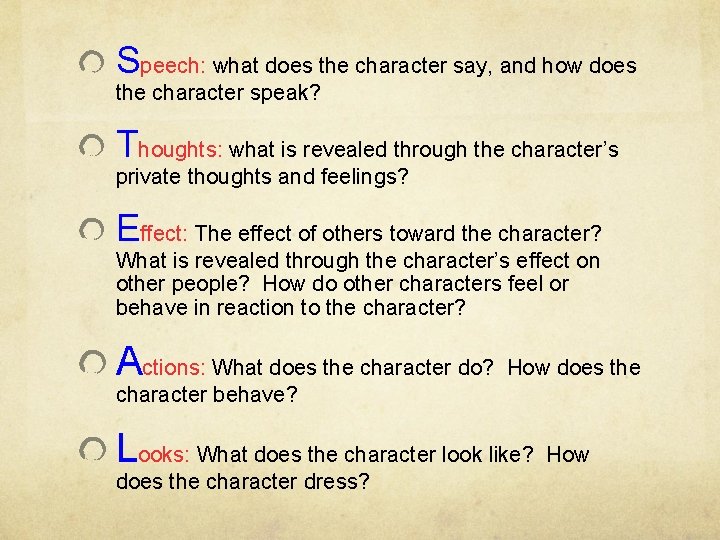 Speech: what does the character say, and how does the character speak? Thoughts: what Speech: what does the character say, and how does the character speak? Thoughts: what
