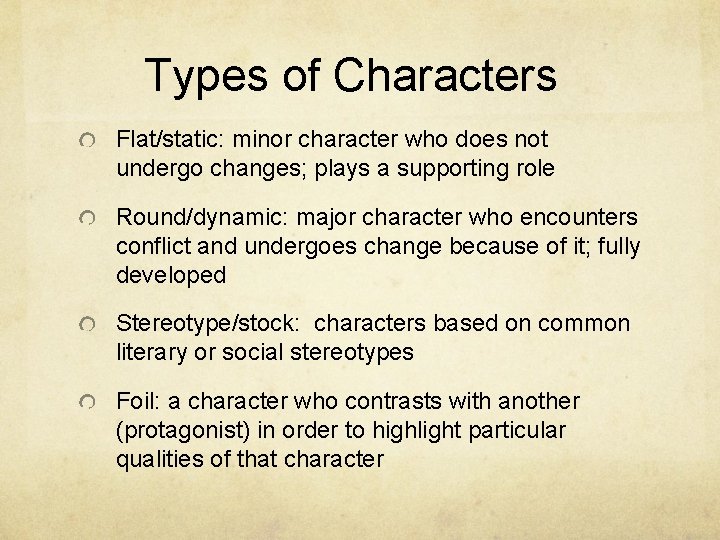 Types of Characters Flat/static: minor character who does not undergo changes; plays a supporting Types of Characters Flat/static: minor character who does not undergo changes; plays a supporting
