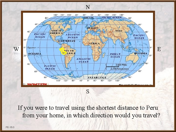 N W E S If you were to travel using the shortest distance to