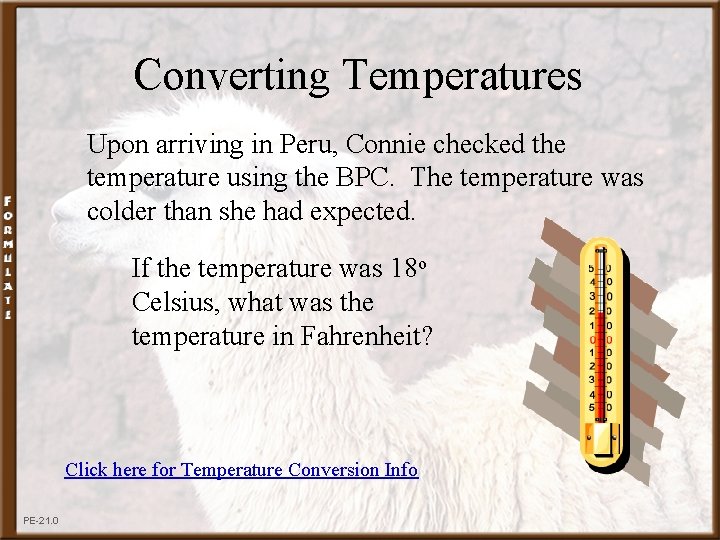 Converting Temperatures Upon arriving in Peru, Connie checked the temperature using the BPC. The