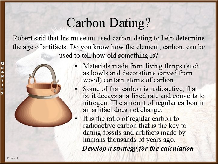 Carbon Dating? Robert said that his museum used carbon dating to help determine the