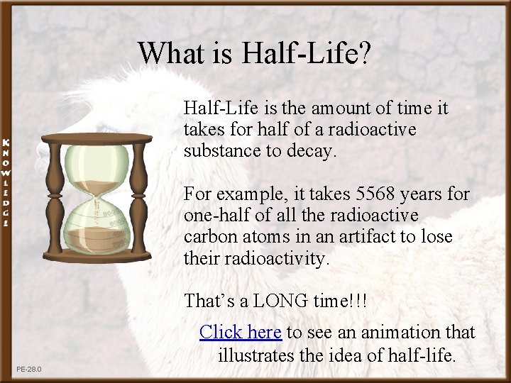 What is Half-Life? Half-Life is the amount of time it takes for half of