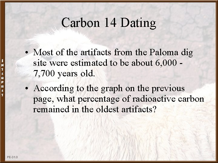 Carbon 14 Dating • Most of the artifacts from the Paloma dig site were