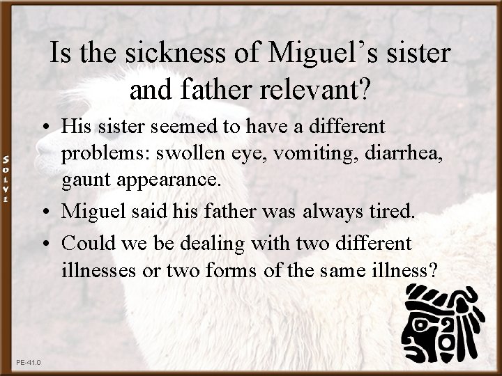 Is the sickness of Miguel’s sister and father relevant? • His sister seemed to