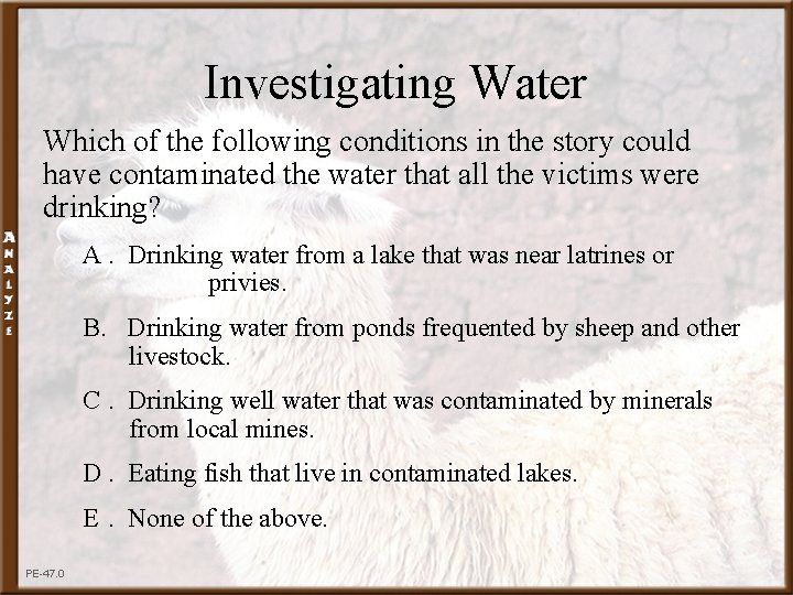 Investigating Water Which of the following conditions in the story could have contaminated the
