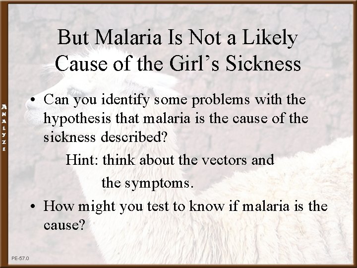 But Malaria Is Not a Likely Cause of the Girl’s Sickness • Can you