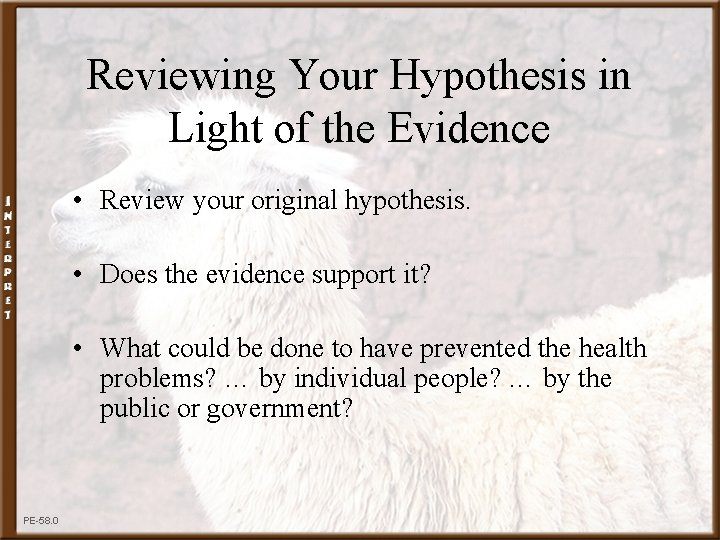 Reviewing Your Hypothesis in Light of the Evidence • Review your original hypothesis. • Reviewing Your Hypothesis in Light of the Evidence • Review your original hypothesis. •