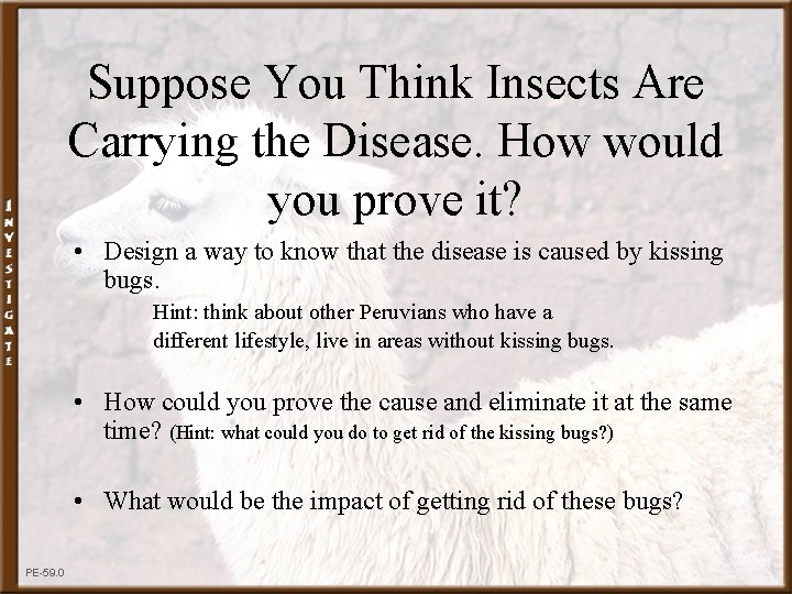 Suppose You Think Insects Are Carrying the Disease. How would you prove it? •