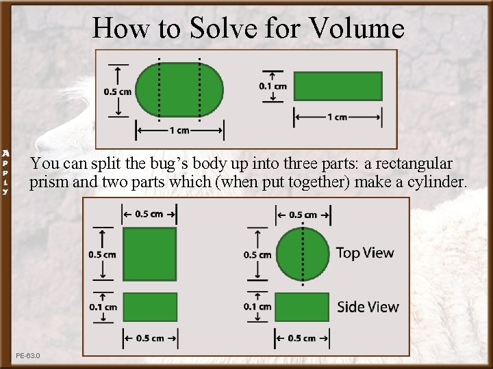 How to Solve for Volume You can split the bug’s body up into three
