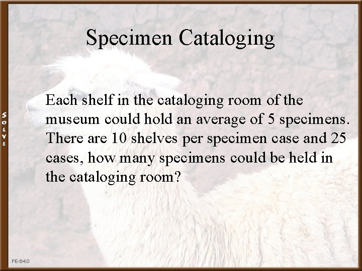 Specimen Cataloging Each shelf in the cataloging room of the museum could hold an