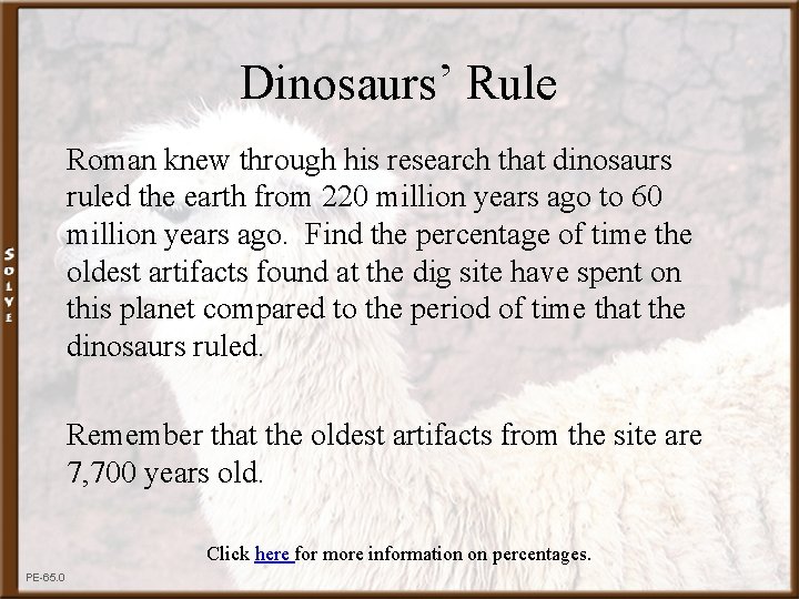 Dinosaurs’ Rule Roman knew through his research that dinosaurs ruled the earth from 220