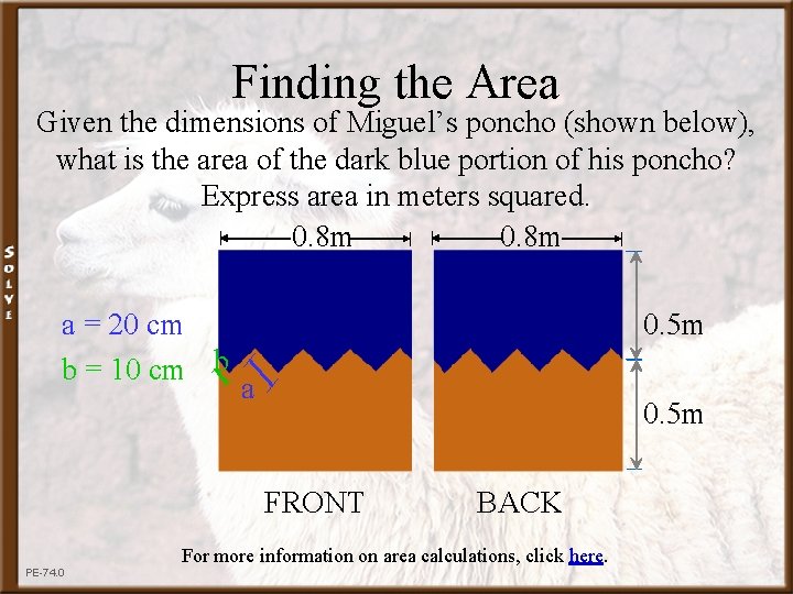 Finding the Area Given the dimensions of Miguel’s poncho (shown below), what is the