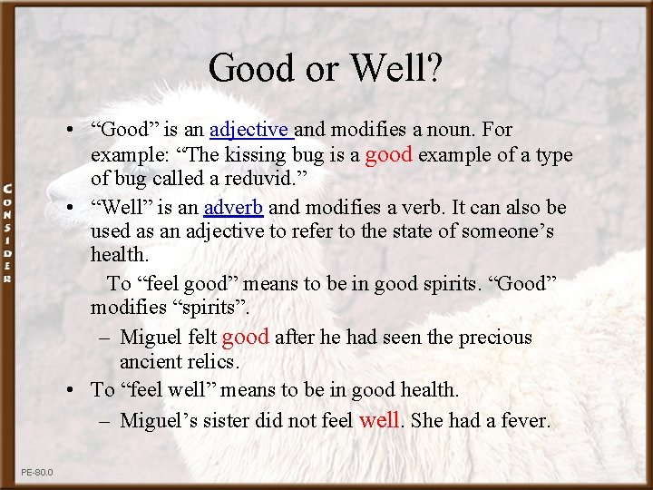 Good or Well? • “Good” is an adjective and modifies a noun. For example: