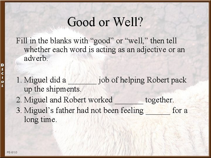 Good or Well? Fill in the blanks with “good” or “well, ” then tell