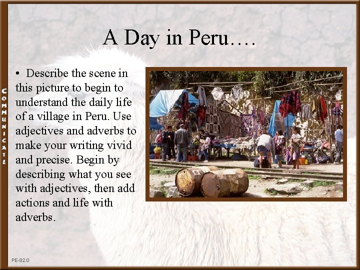 A Day in Peru…. • Describe the scene in this picture to begin to