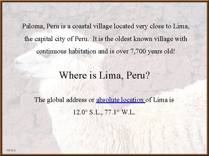 Paloma, Peru is a coastal village located very close to Lima, the capital city