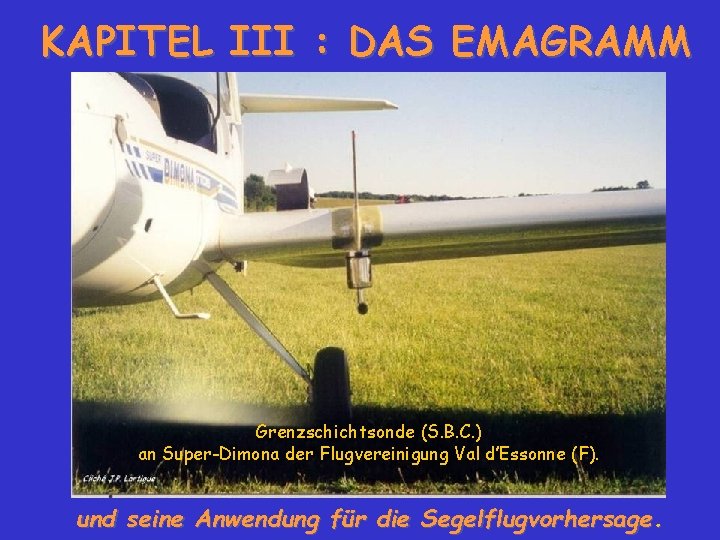 KAPITEL III : DAS EMAGRAMM Grenzschichtsonde (S. B. C. ) an Super-Dimona der Flugvereinigung