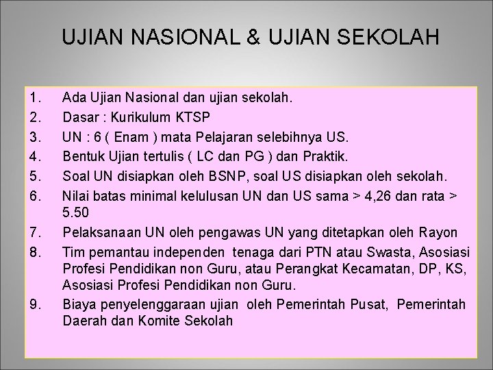 UJIAN NASIONAL & UJIAN SEKOLAH 1. 2. 3. 4. 5. 6. 7. 8. 9.