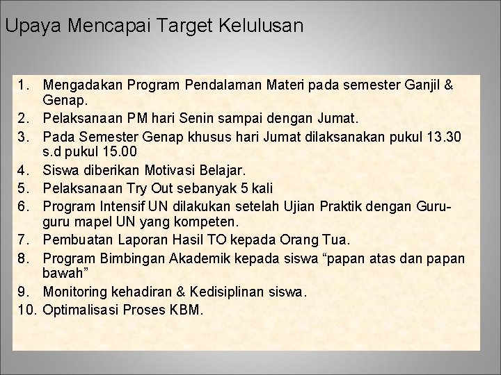 Upaya Mencapai Target Kelulusan 1. Mengadakan Program Pendalaman Materi pada semester Ganjil & Genap.