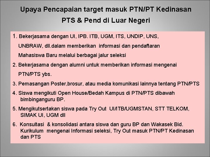 Upaya Pencapaian target masuk PTN/PT Kedinasan PTS & Pend di Luar Negeri 1. Bekerjasama