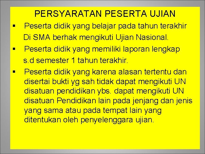 PERSYARATAN PESERTA UJIAN § Peserta didik yang belajar pada tahun terakhir Di SMA berhak