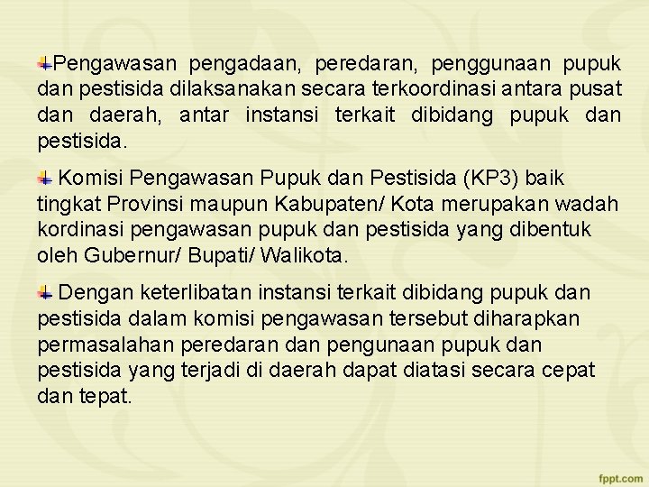 Pengawasan pengadaan, peredaran, penggunaan pupuk dan pestisida dilaksanakan secara terkoordinasi antara pusat dan daerah,