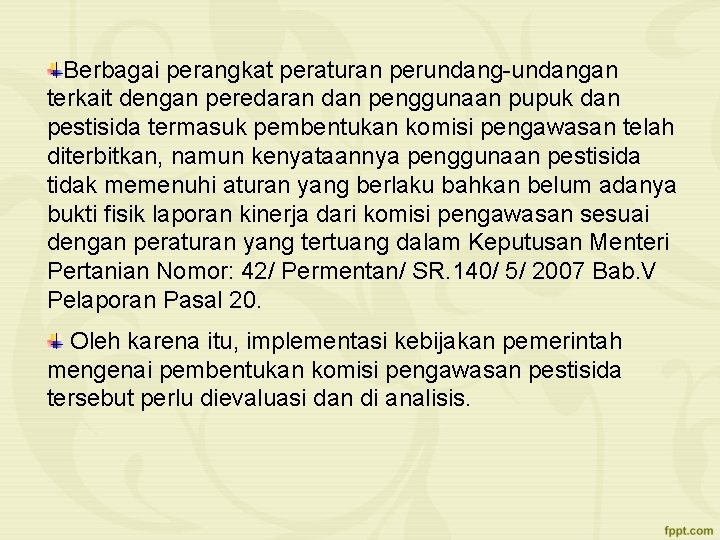 Berbagai perangkat peraturan perundang-undangan terkait dengan peredaran dan penggunaan pupuk dan pestisida termasuk pembentukan