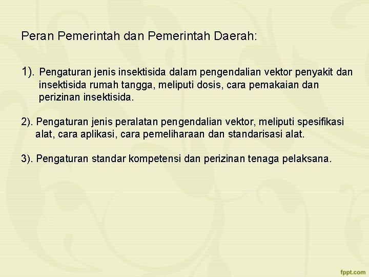 Peran Pemerintah dan Pemerintah Daerah: 1). Pengaturan jenis insektisida dalam pengendalian vektor penyakit dan