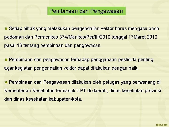 Pembinaan dan Pengawasan Setiap pihak yang melakukan pengendalian vektor harus mengacu pada pedoman dan