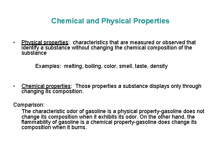 Chemical and Physical Properties • Physical properties: characteristics that are measured or observed that