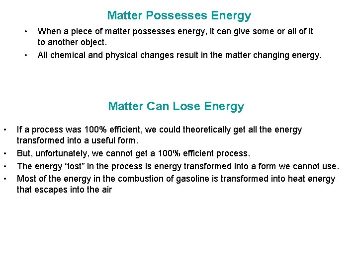 Matter Possesses Energy • • When a piece of matter possesses energy, it can