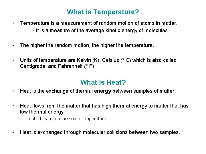 What is Temperature? • Temperature is a measurement of random motion of atoms in