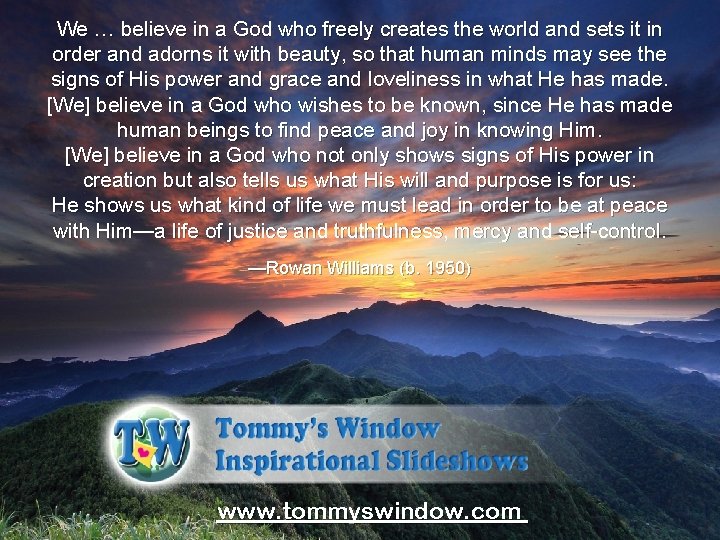 We … believe in a God who freely creates the world and sets it